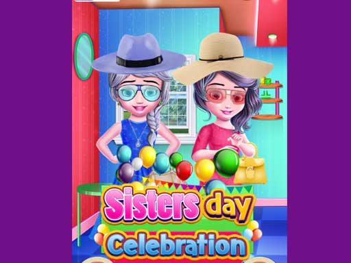 Sisters day celebration - 姐妹节庆祝活动