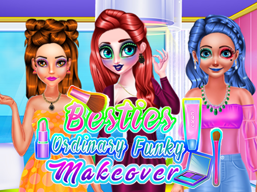 Besties Ordinary Funky Makeover - 闺蜜普通时髦改头换面