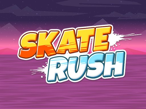 Skate Rush - 溜冰热潮
