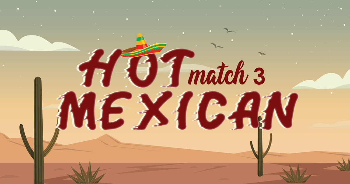 Hot Mexican Match 3 - 热墨西哥比赛 3