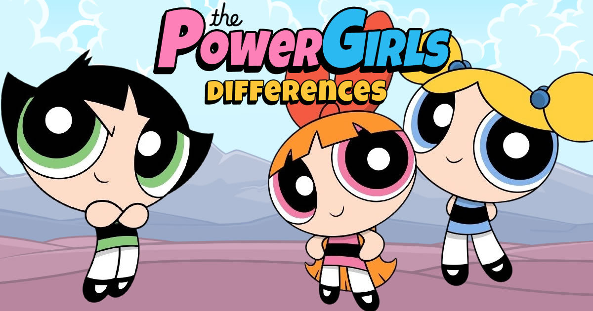 The PowerGirls Differences - PowerGirls 的差异