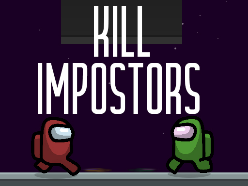 Kill impostors - 杀死冒名顶替者