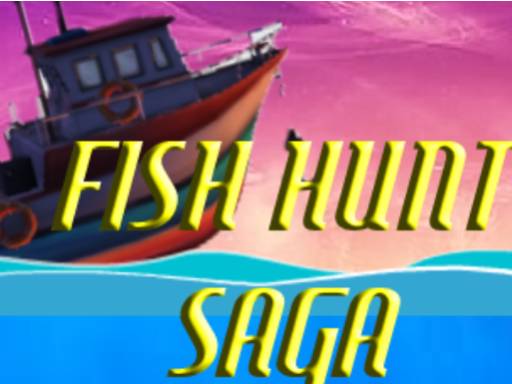 Fish Hunt Saga - Fish Hunt Saga